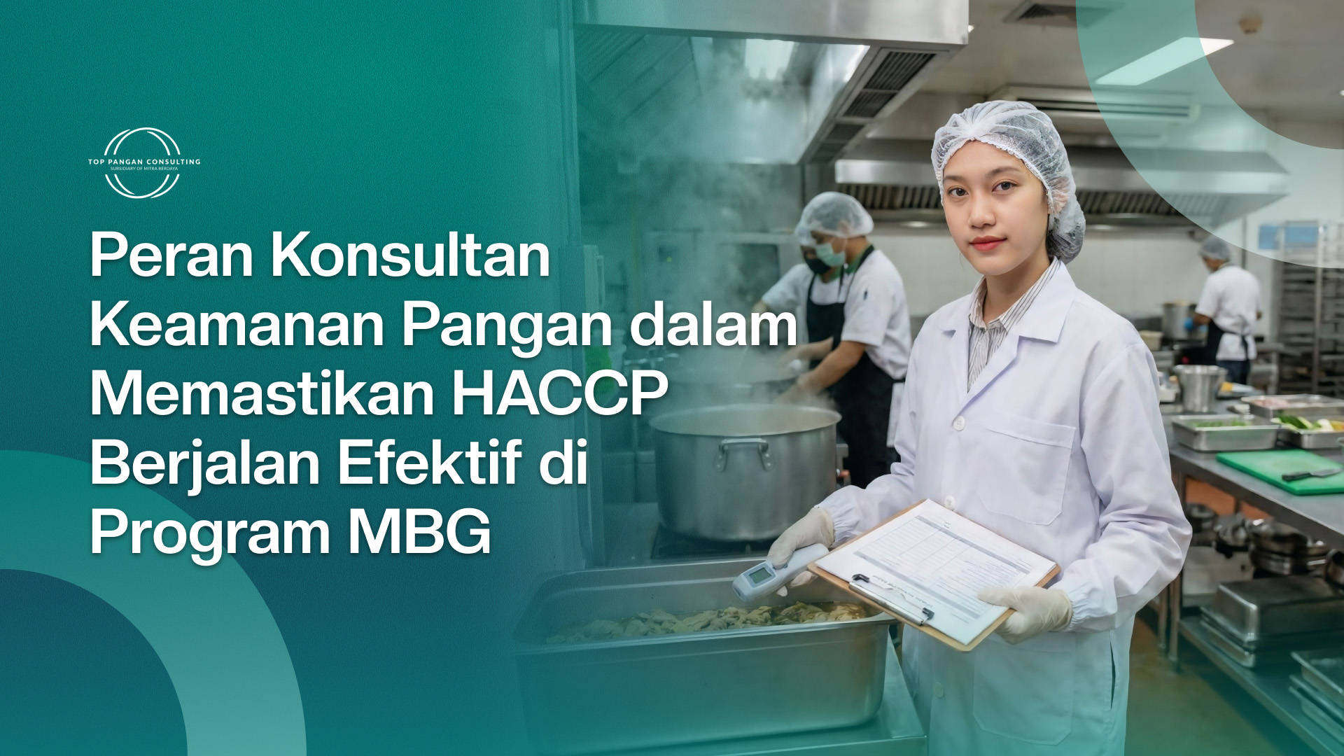 Peran Konsultan Keamanan Pangan dalam Memastikan HACCP Berjalan Efektif di Program MBG