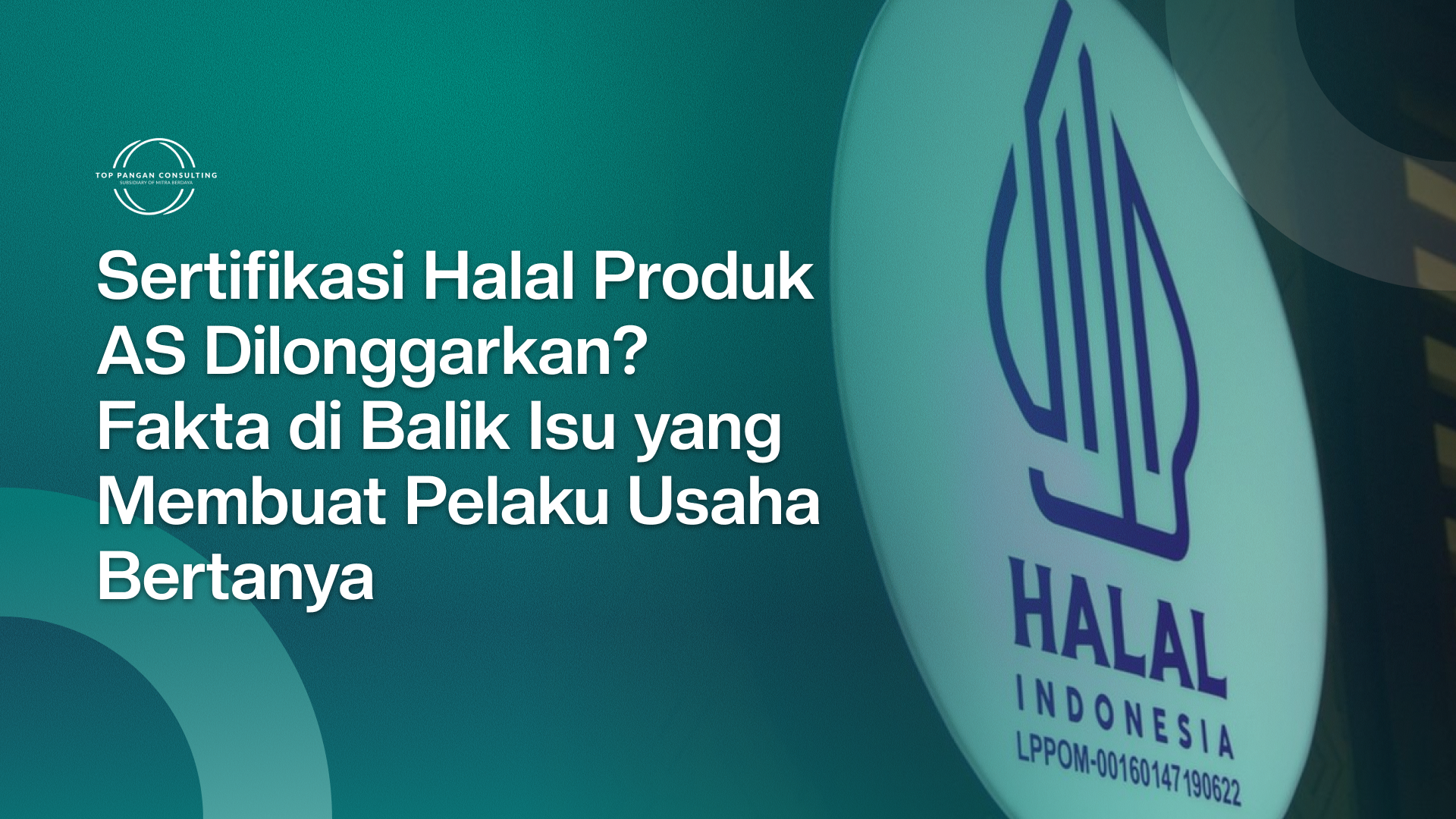Sertifikasi Halal Produk AS Dilonggarkan? Fakta di Balik Isu yang Membuat Pelaku Usaha Bertanya