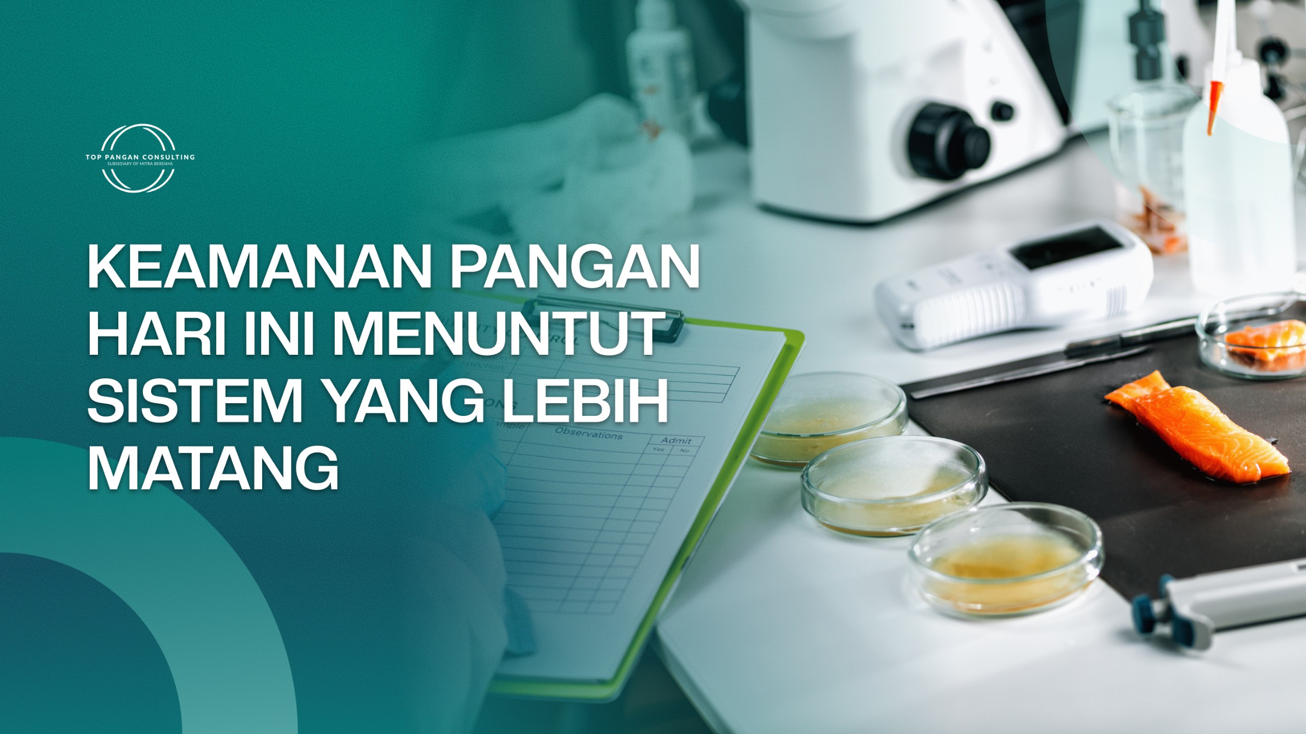   KEAMANAN PANGAN HARI INI MENUNTUT SISTEM YANG LEBIH MATANG
